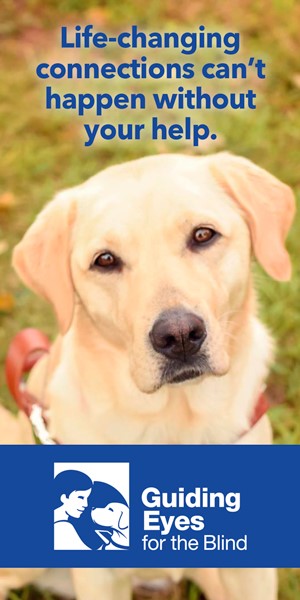 Life-changing connections can't happen without your help. Guiding Eyes for the Blind.