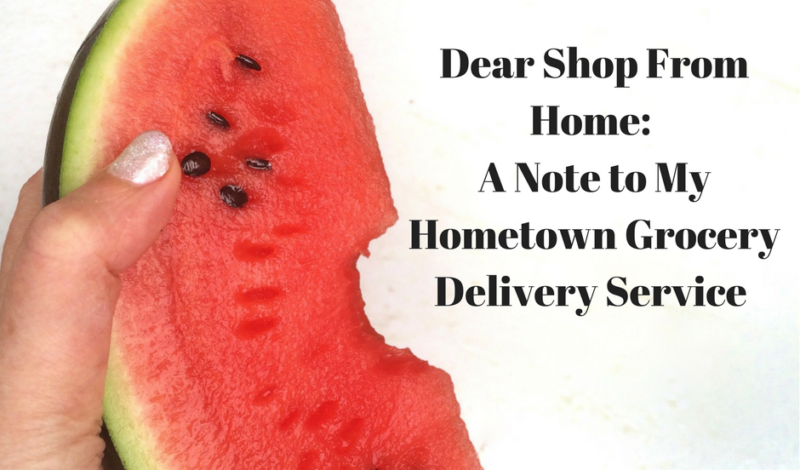 Dear Shop From Home: A Note To My Hometown Grocery Delivery Service